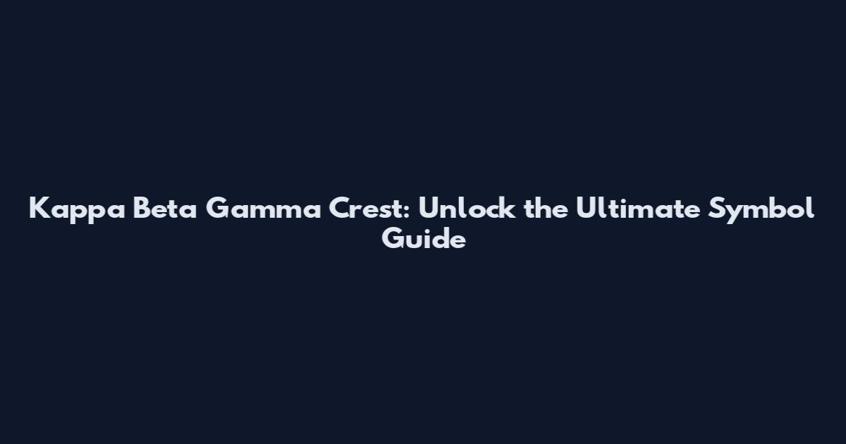 Kappa Beta Gamma Crest: Unlock the Ultimate Symbol Guide