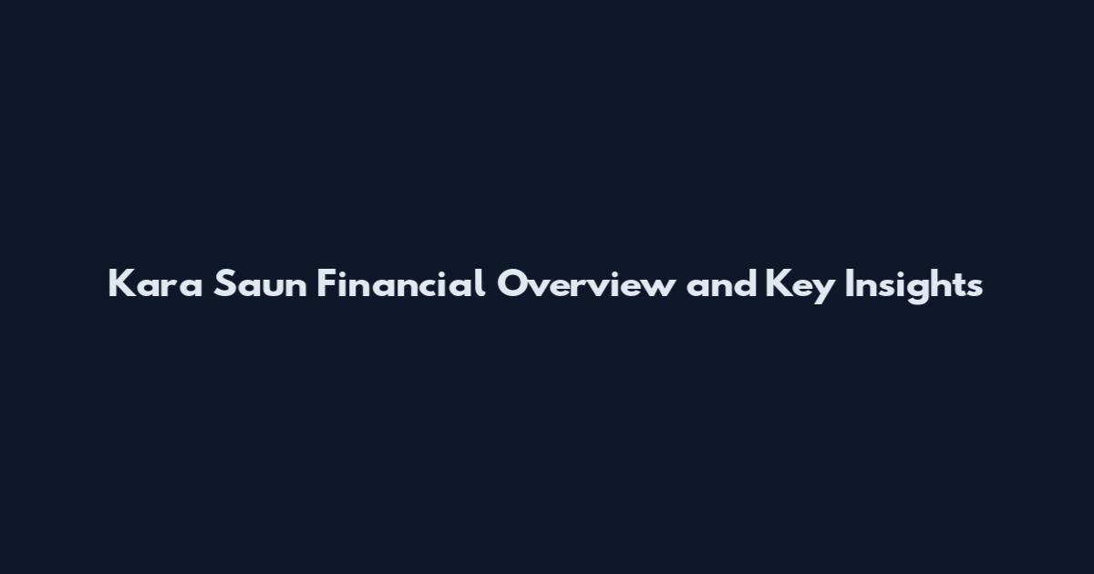 Kara Saun Financial Overview and Key Insights