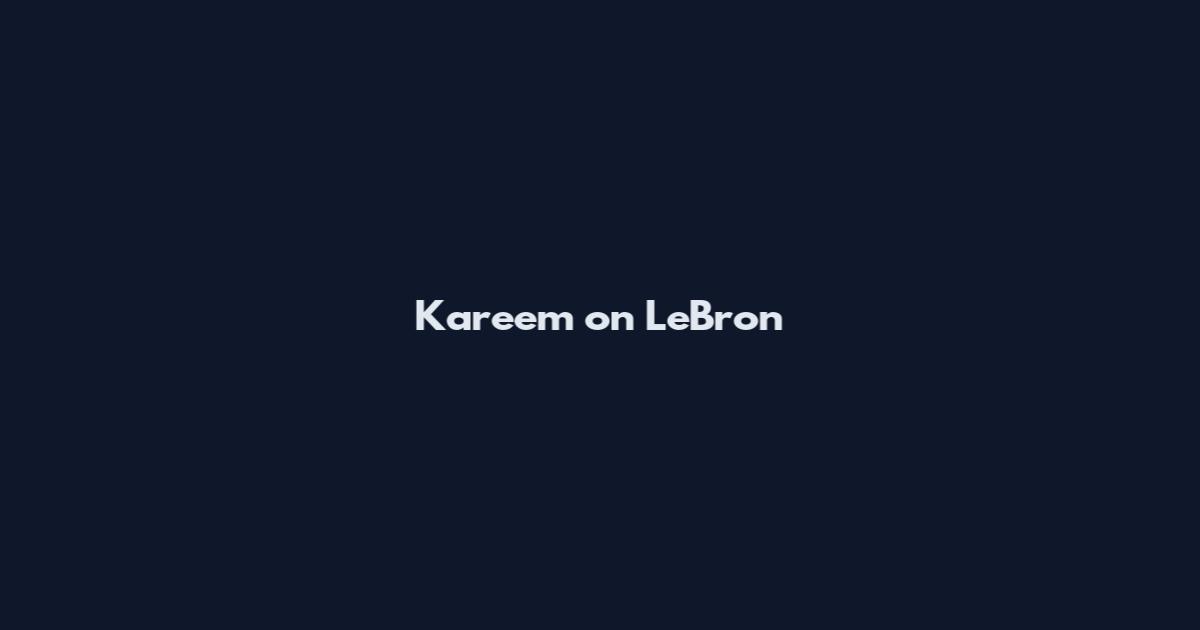 Kareem on LeBron
