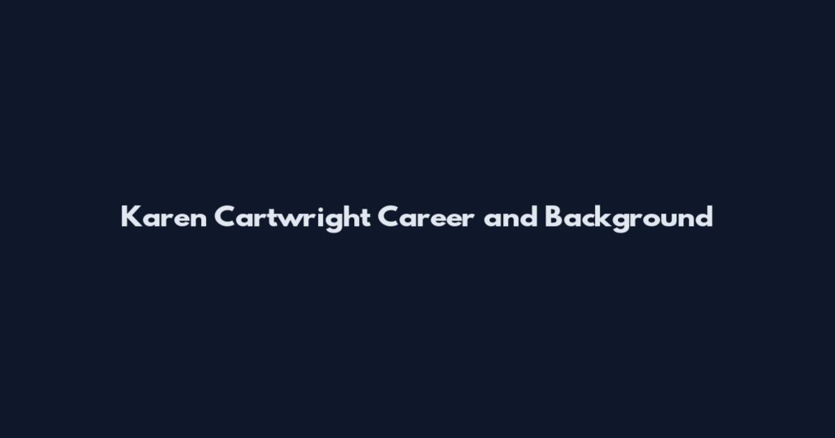 Karen Cartwright Career and Background