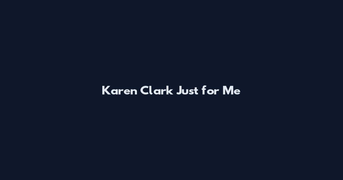 Karen Clark Just for Me