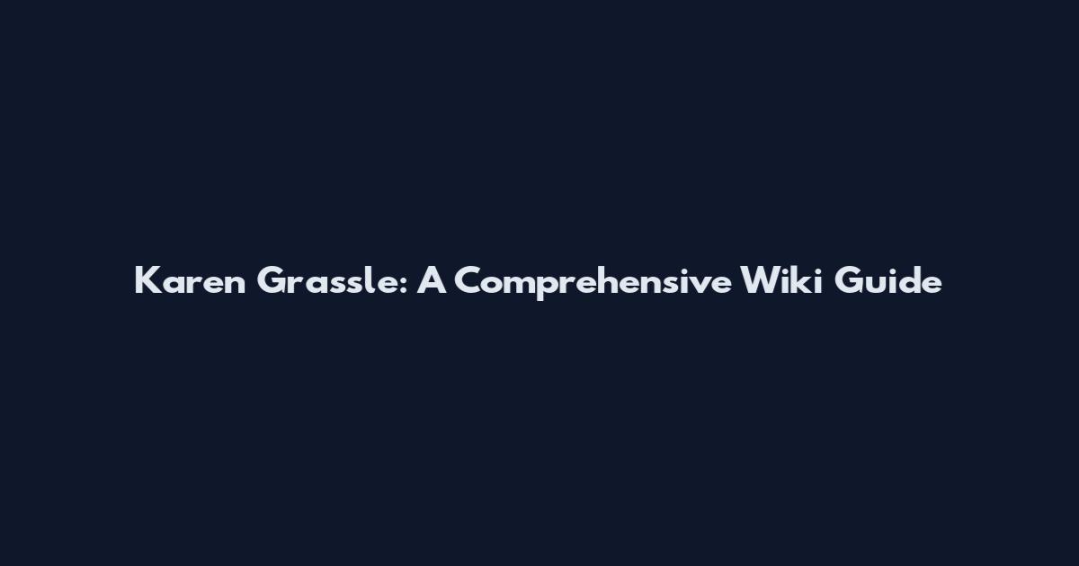 Karen Grassle: A Comprehensive Wiki Guide