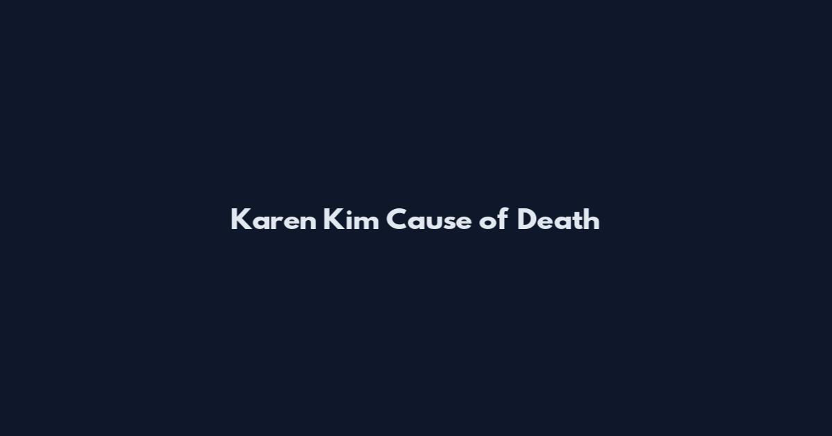 Karen Kim Cause of Death