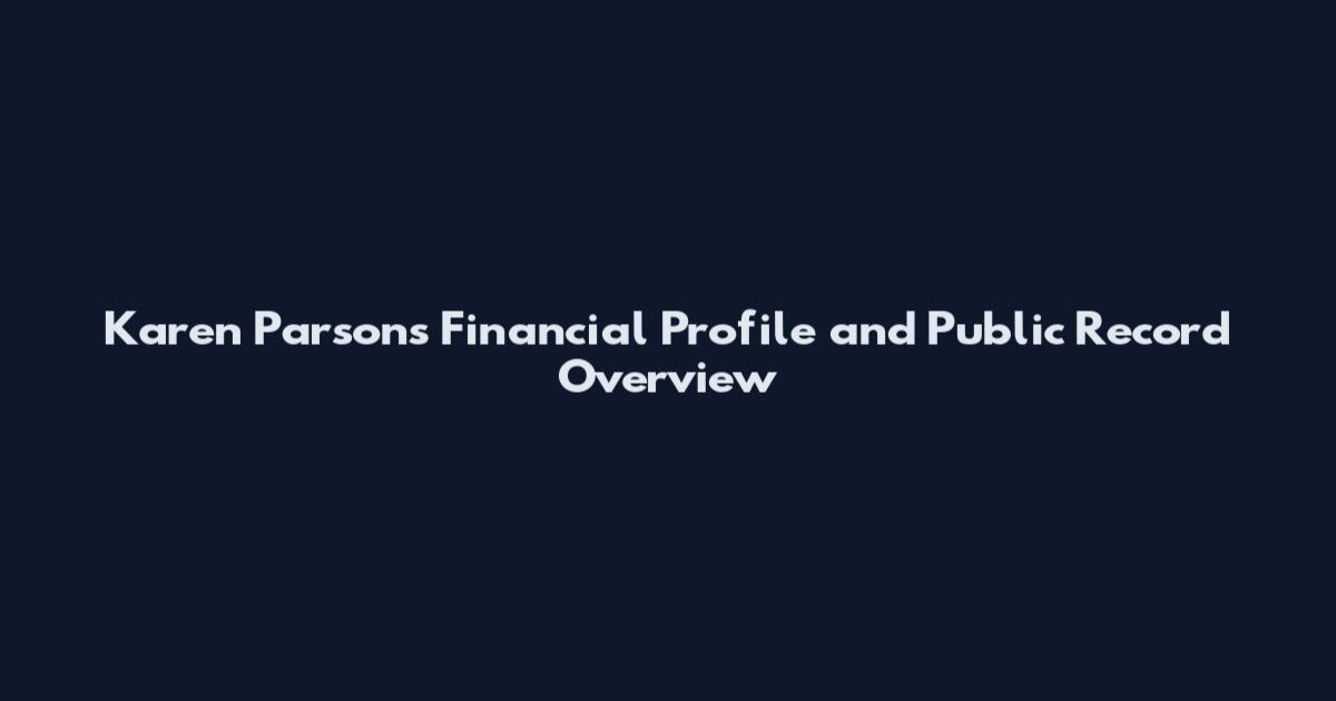 Karen Parsons Financial Profile and Public Record Overview