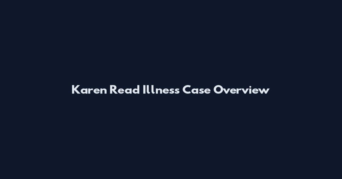 Karen Read Illness Case Overview