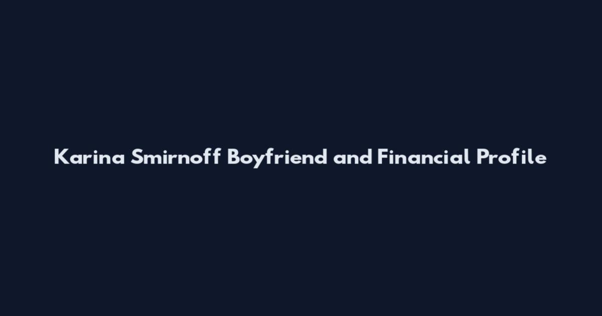 Karina Smirnoff Boyfriend and Financial Profile
