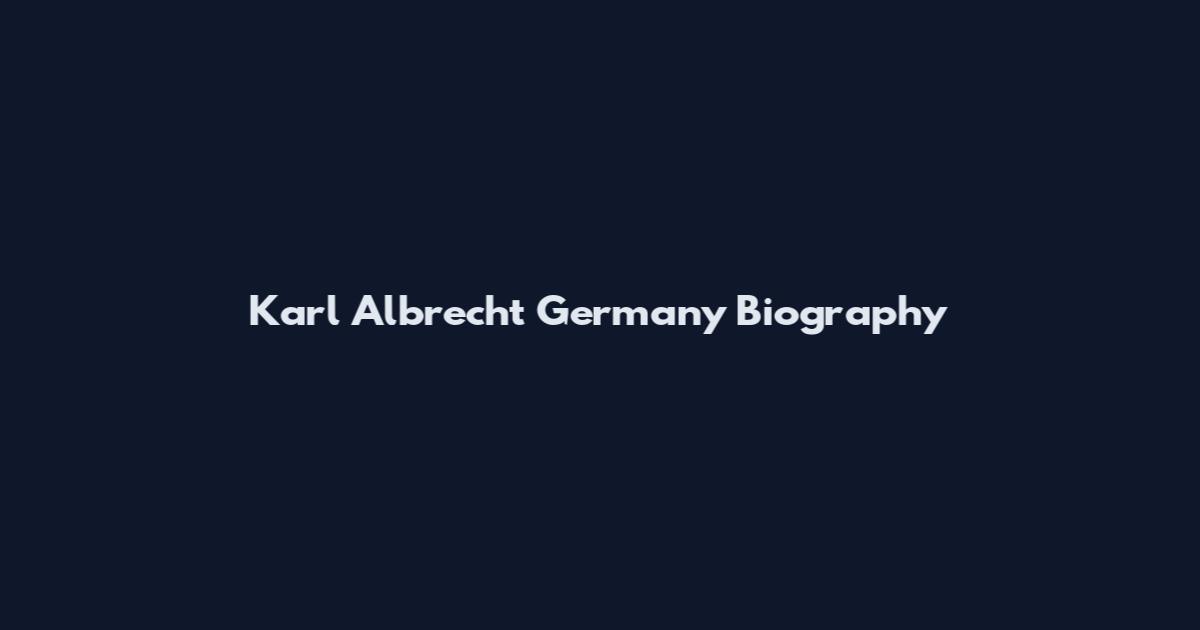 Karl Albrecht Germany Biography