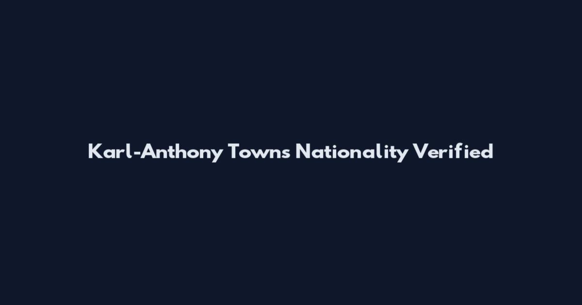 Karl-Anthony Towns Nationality Verified
