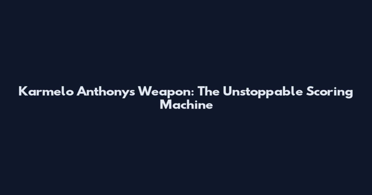 Karmelo Anthony's Weapon: The Unstoppable Scoring Machine