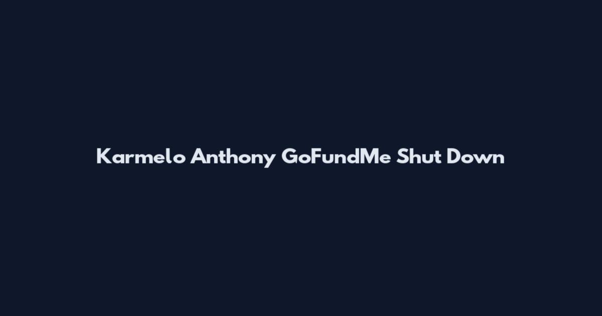Karmelo Anthony GoFundMe Shut Down