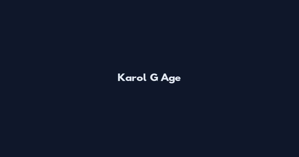 Karol G Age