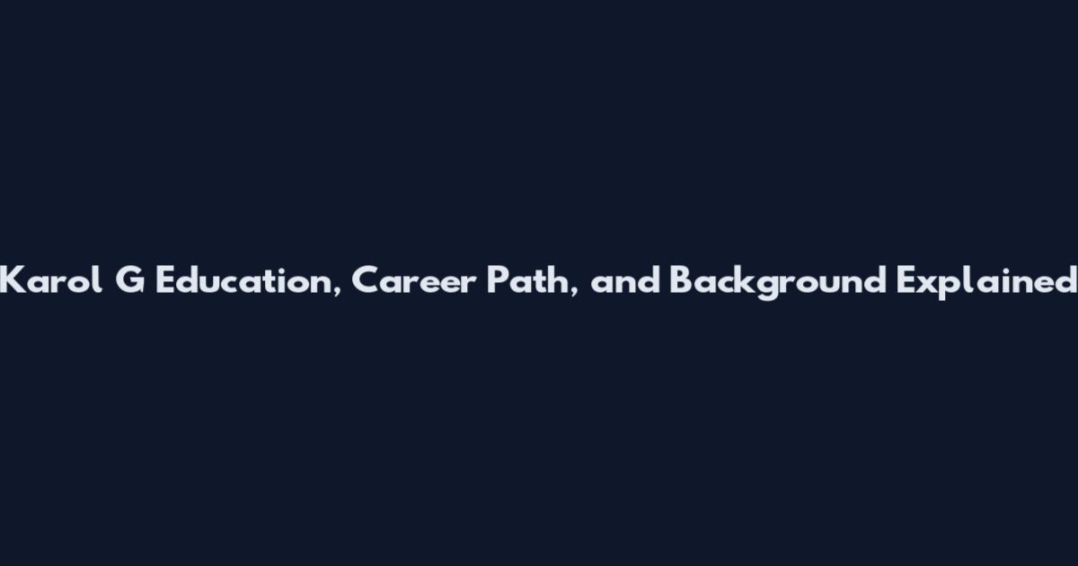 Karol G Education, Career Path, and Background Explained
