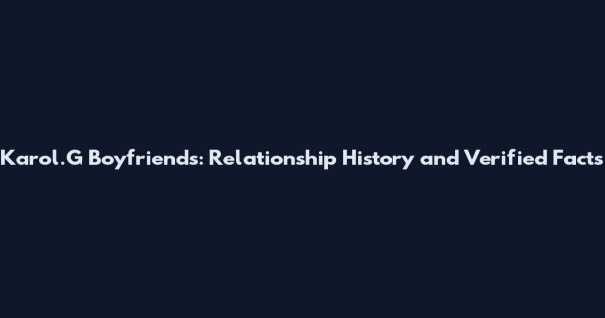 Karol.G Boyfriends: Relationship History and Verified Facts