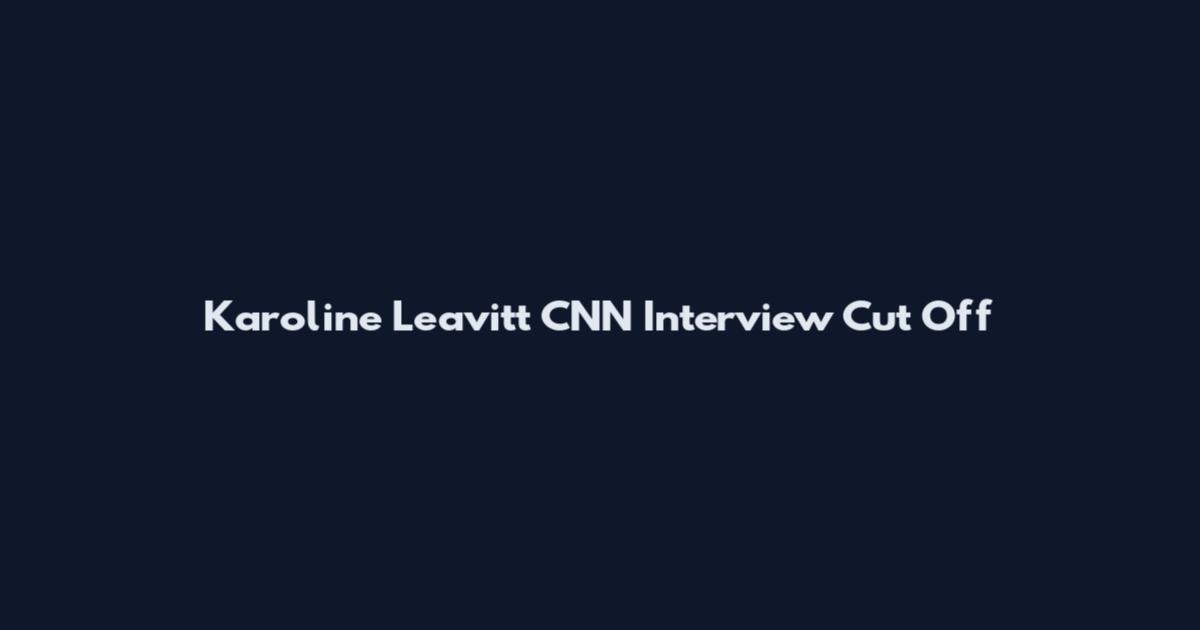 Karoline Leavitt CNN Interview Cut Off