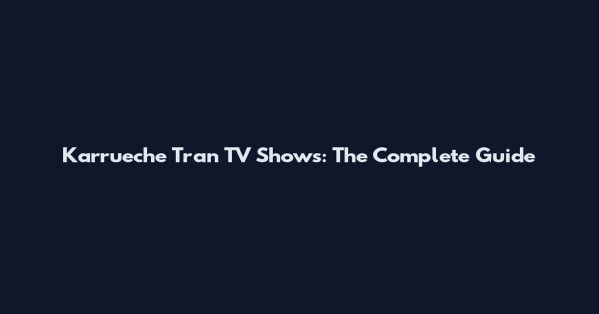 Karrueche Tran TV Shows: The Complete Guide