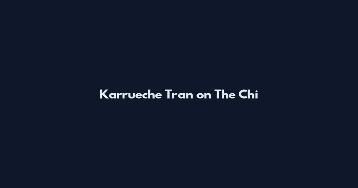 Karrueche Tran on The Chi