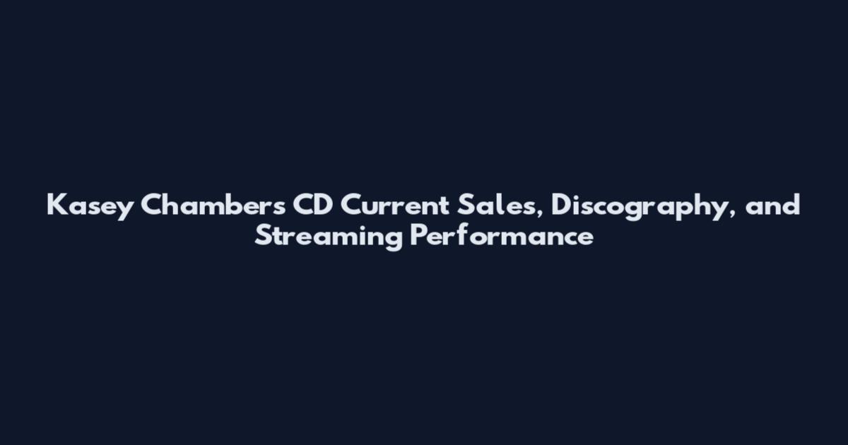 Kasey Chambers CD Current Sales, Discography, and Streaming Performance