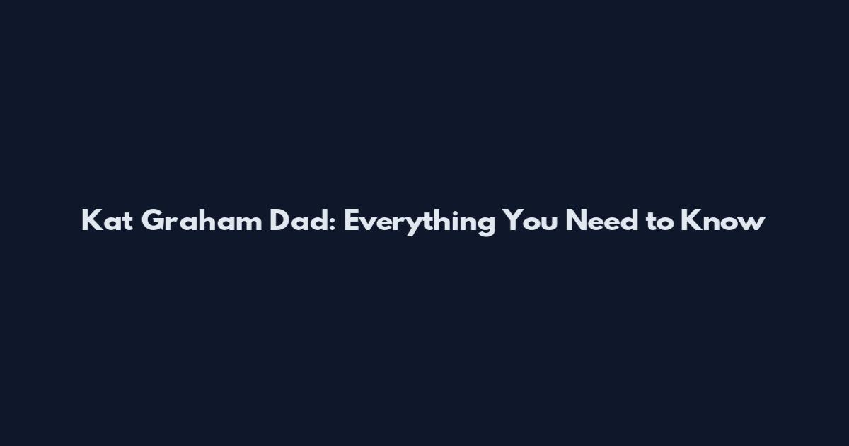 Kat Graham Dad: Everything You Need to Know