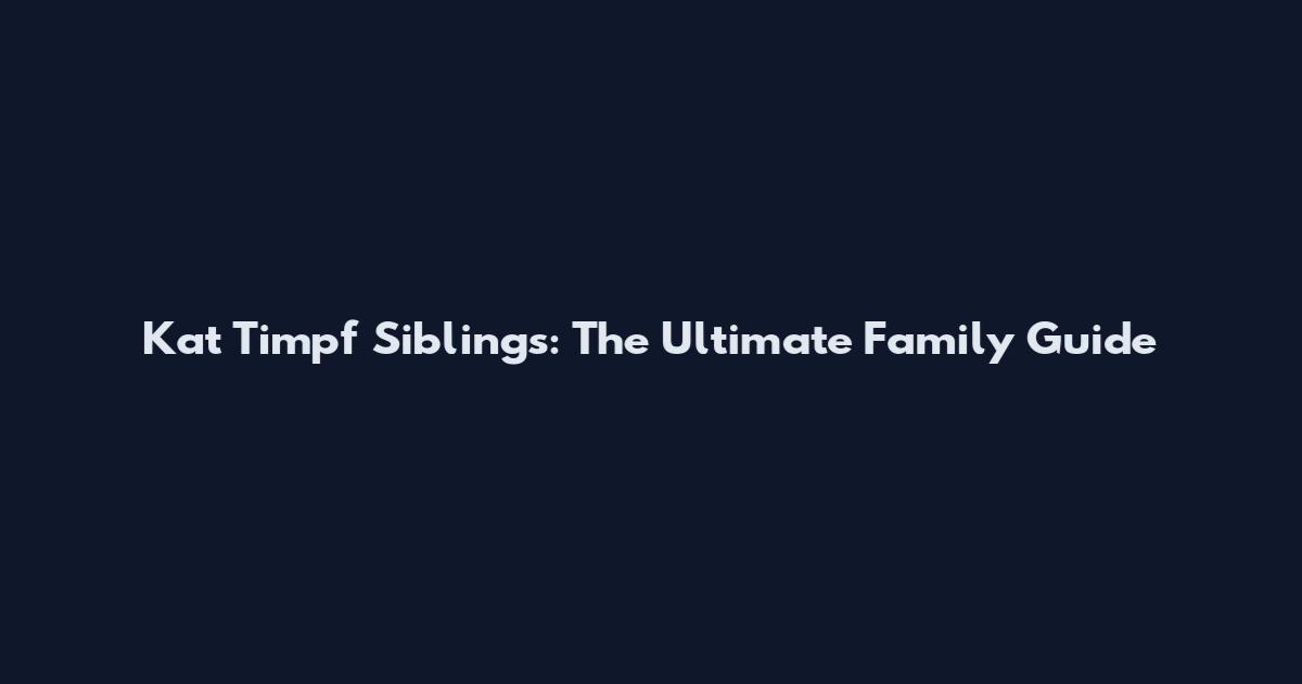 Kat Timpf Siblings: The Ultimate Family Guide