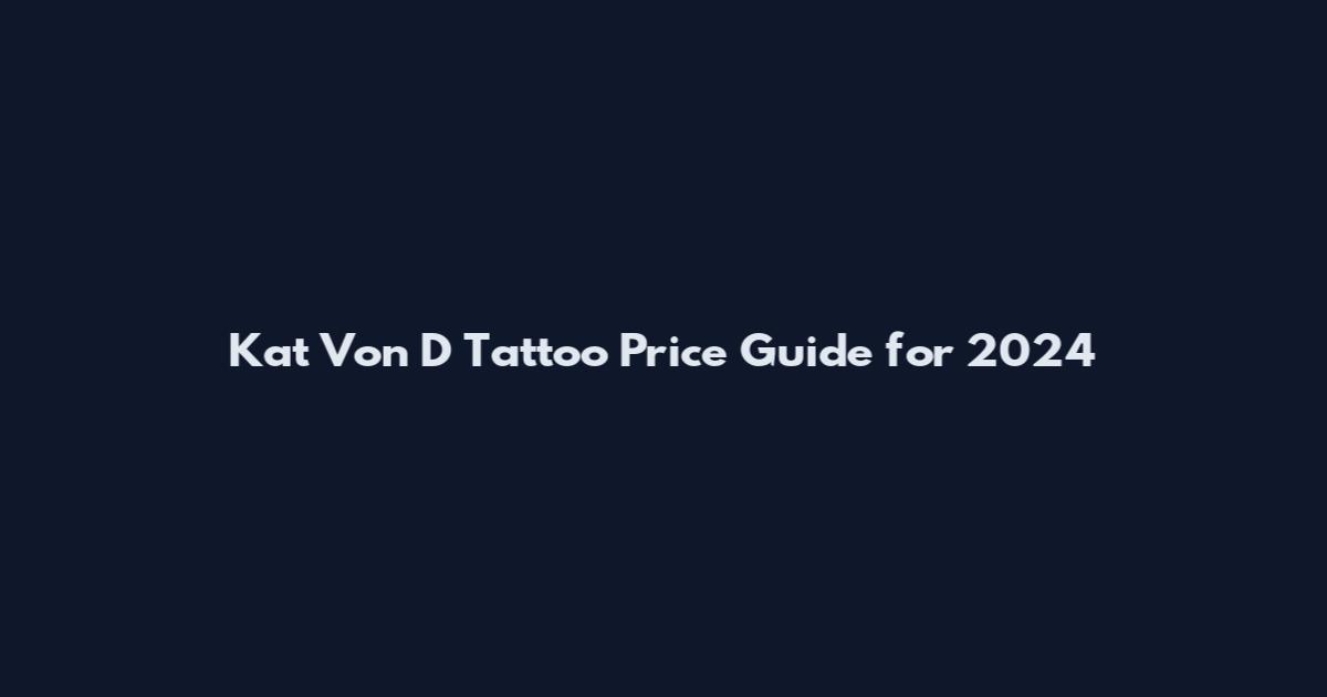Kat Von D Tattoo Price Guide for 2024