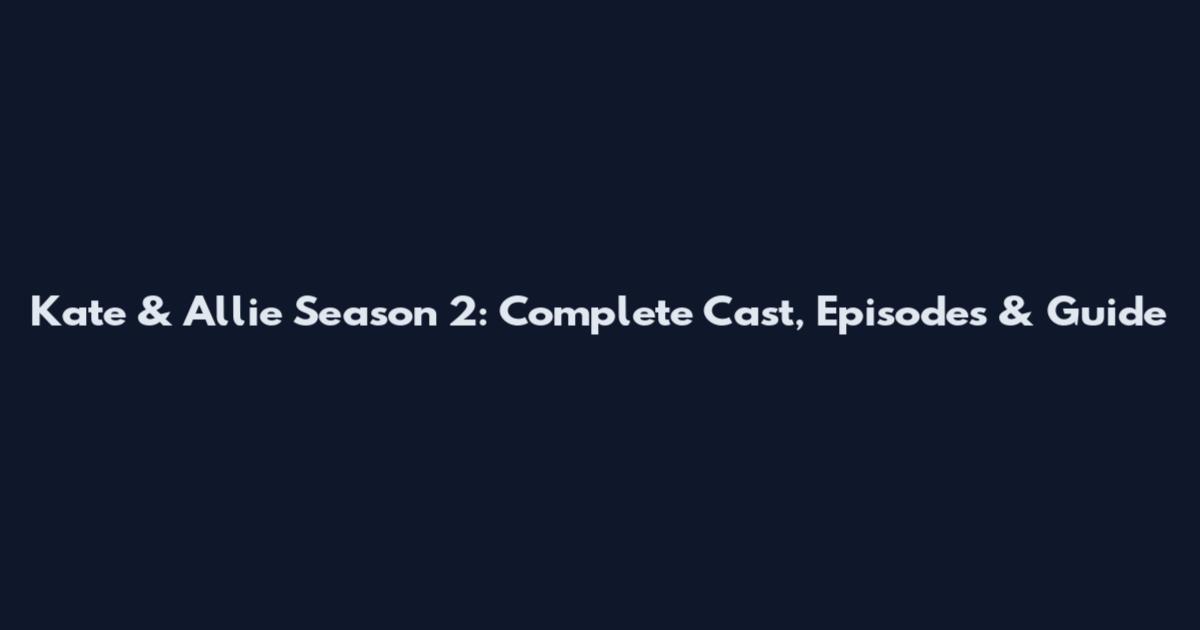 Kate & Allie Season 2: Complete Cast, Episodes & Guide