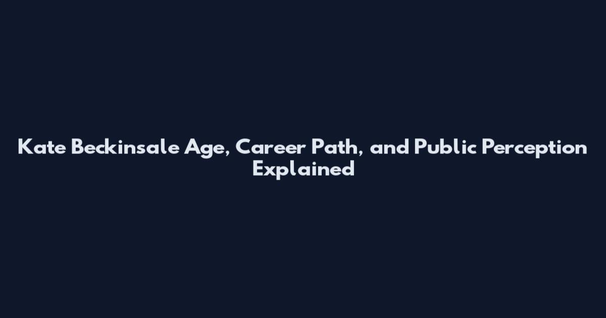 Kate Beckinsale Age, Career Path, and Public Perception Explained