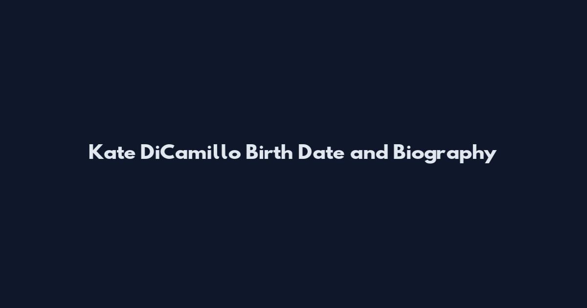 Kate DiCamillo Birth Date and Biography