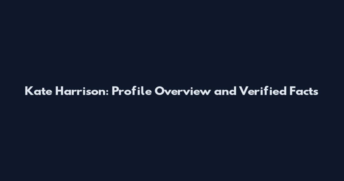 Kate Harrison: Profile Overview and Verified Facts