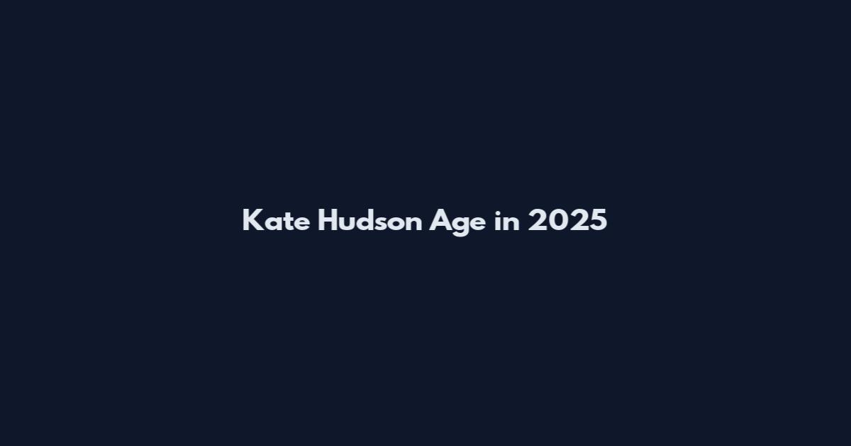 Kate Hudson Age in 2025