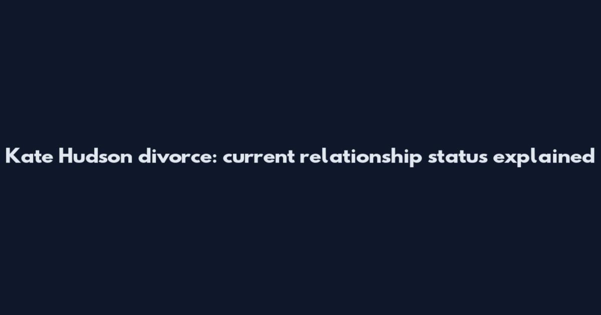 Kate Hudson divorce: current relationship status explained