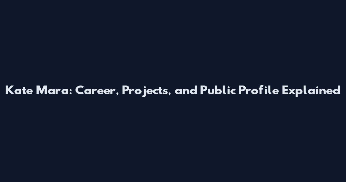 Kate Mara: Career, Projects, and Public Profile Explained