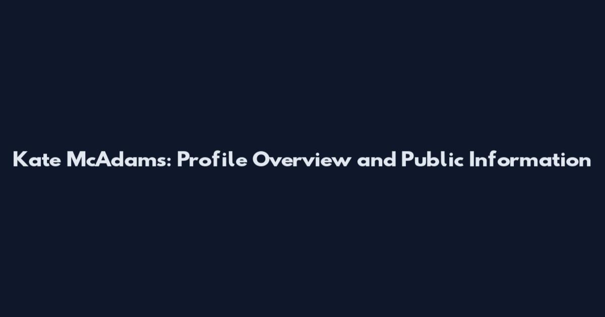 Kate McAdams: Profile Overview and Public Information