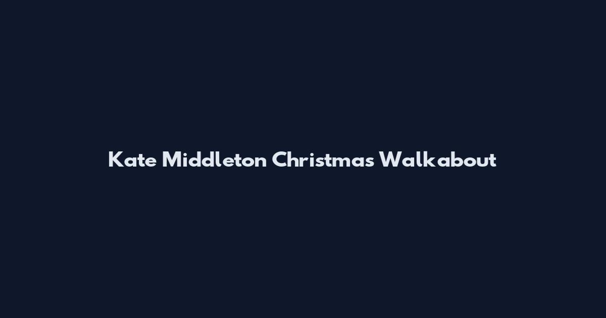 Kate Middleton Christmas Walkabout