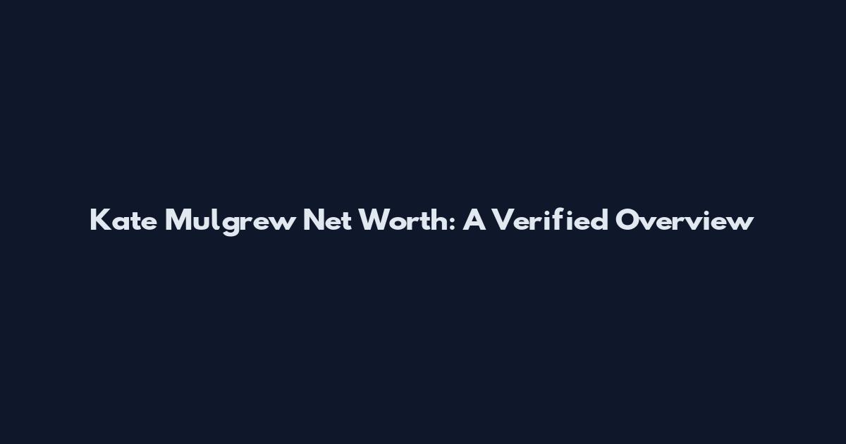 Kate Mulgrew Net Worth: A Verified Overview