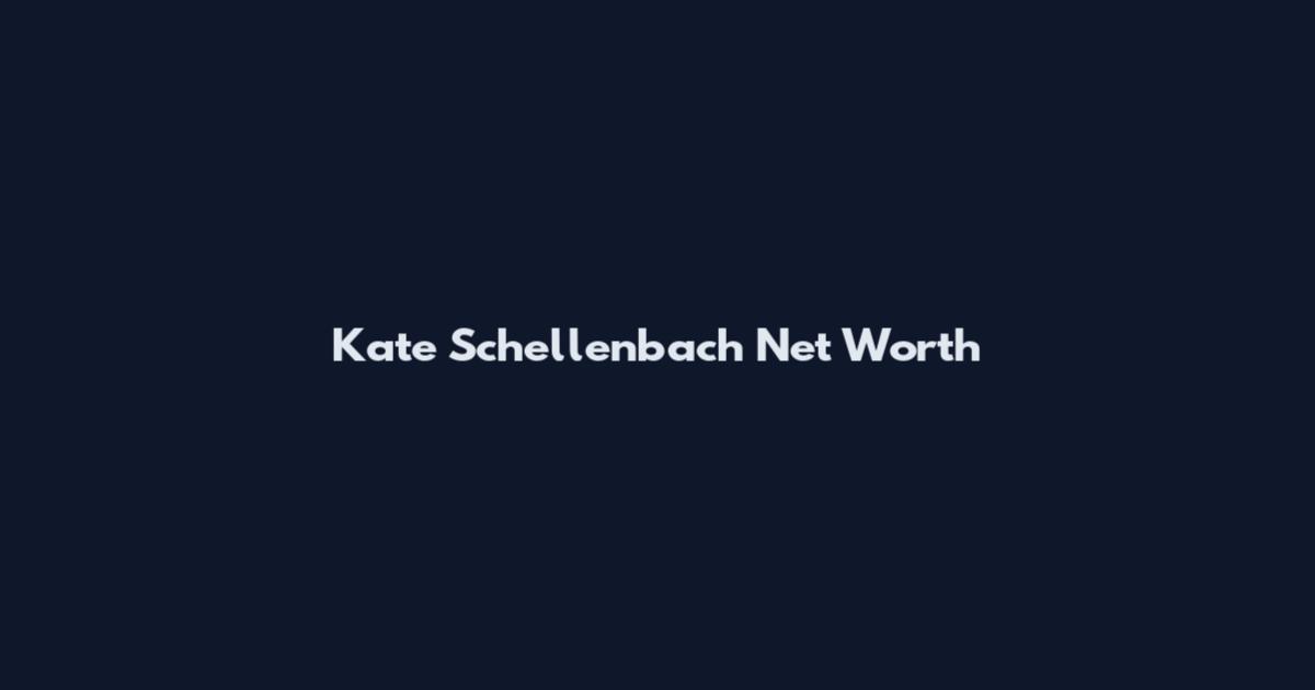 Kate Schellenbach Net Worth