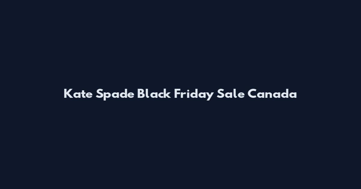 Kate Spade Black Friday Sale Canada