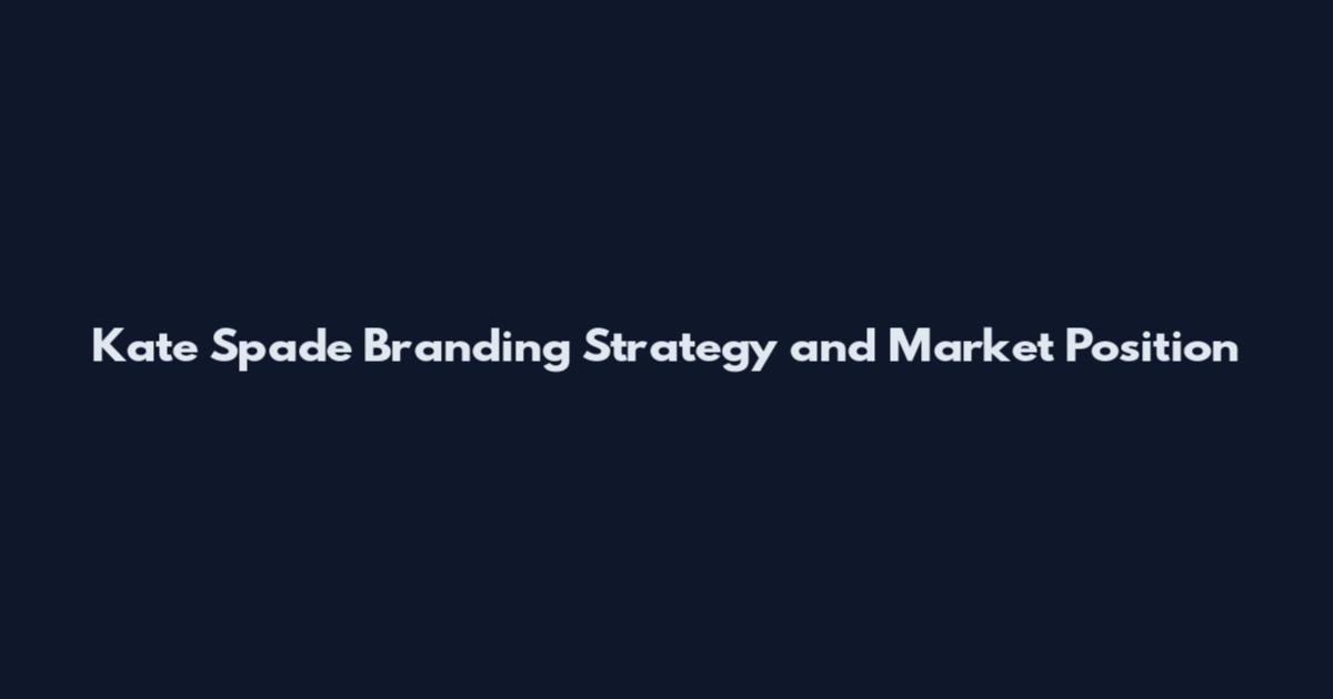 Kate Spade Branding Strategy and Market Position