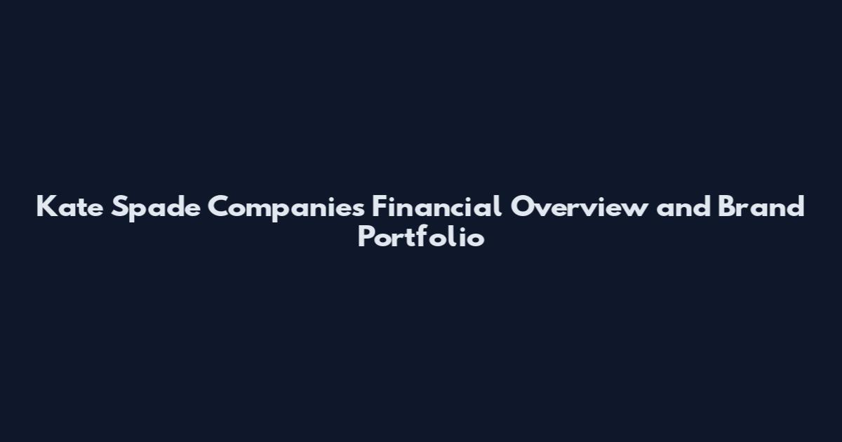 Kate Spade Companies Financial Overview and Brand Portfolio