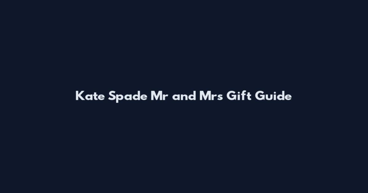 Kate Spade Mr and Mrs Gift Guide