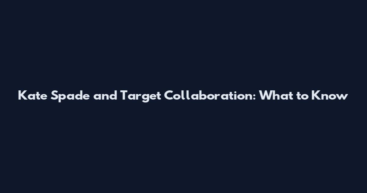 Kate Spade and Target Collaboration: What to Know