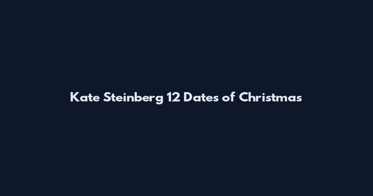 Kate Steinberg 12 Dates of Christmas