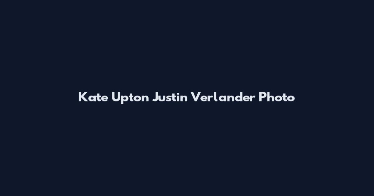 Kate Upton Justin Verlander Photo