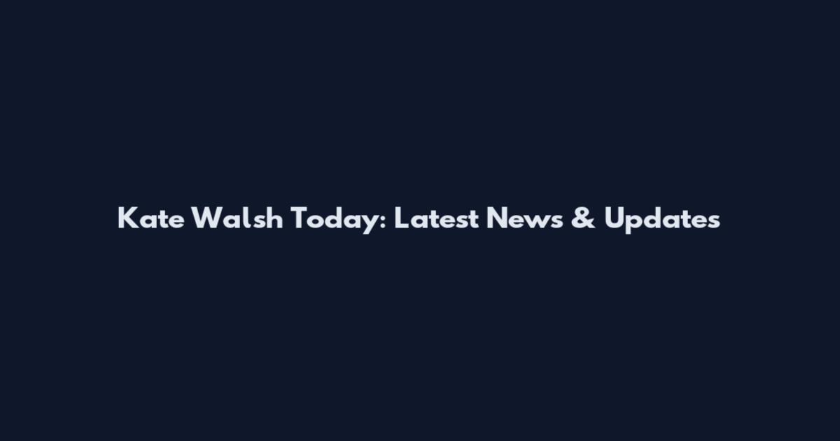 Kate Walsh Today: Latest News & Updates