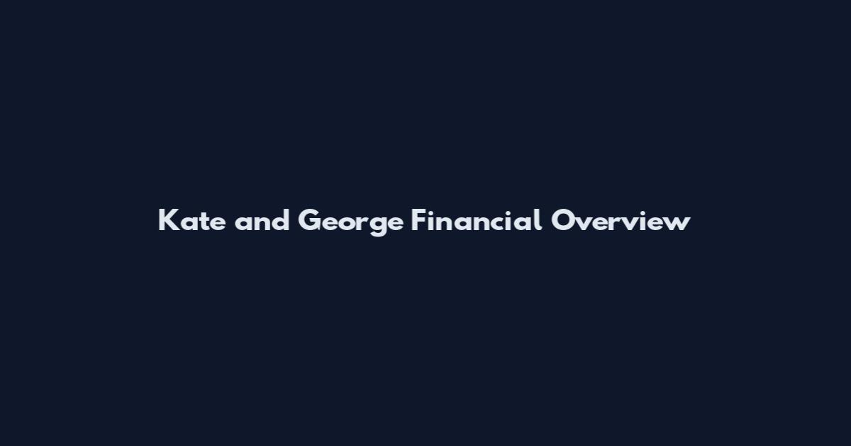 Kate and George Financial Overview