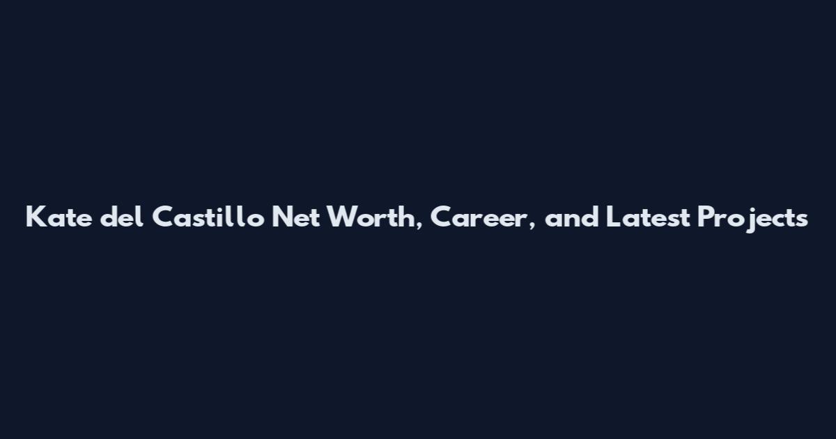 Kate del Castillo Net Worth, Career, and Latest Projects