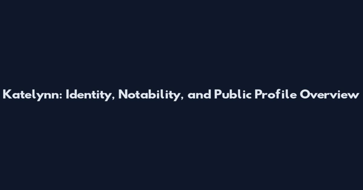 Katelynn: Identity, Notability, and Public Profile Overview
