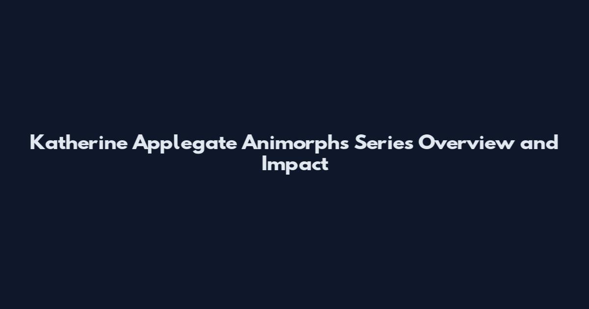 Katherine Applegate Animorphs Series Overview and Impact
