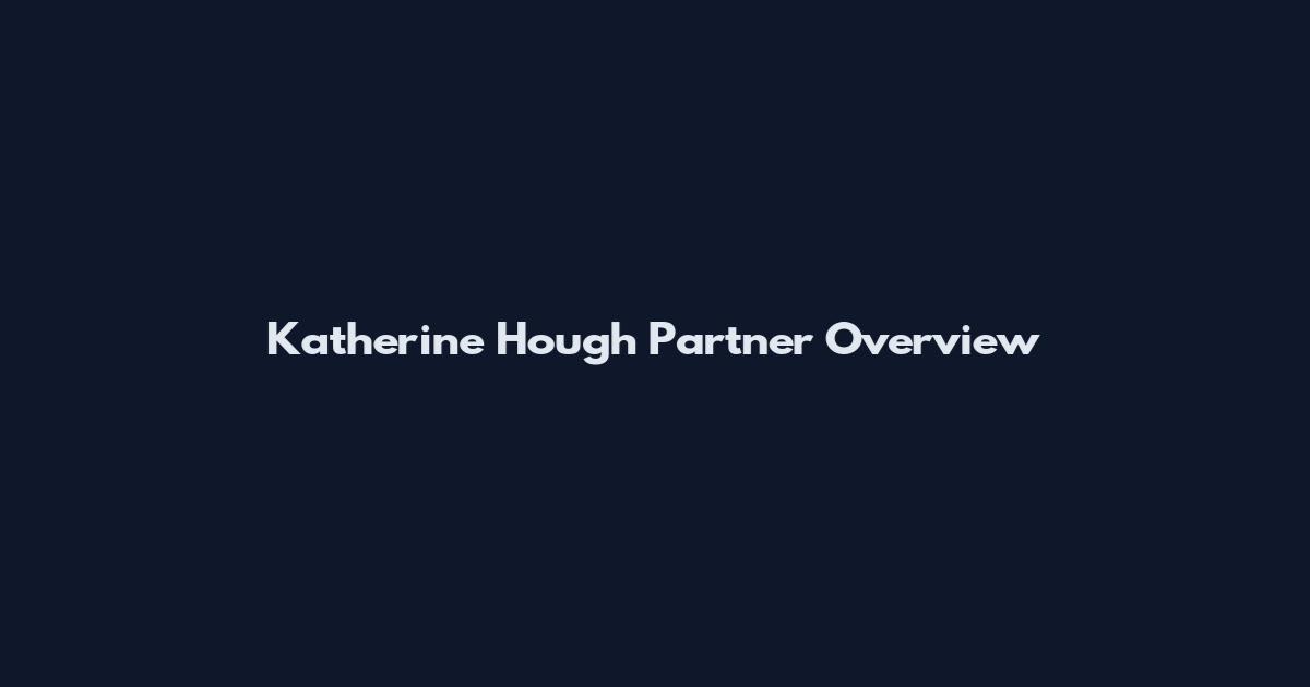 Katherine Hough Partner Overview