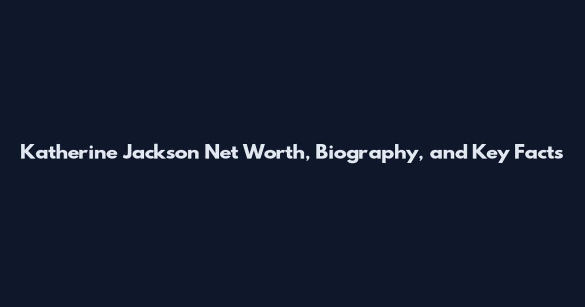 Katherine Jackson Net Worth, Biography, and Key Facts
