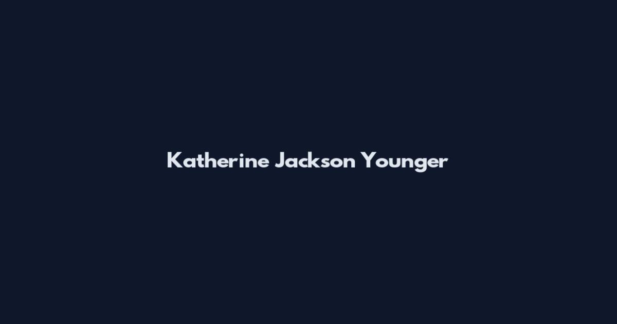 Katherine Jackson Younger